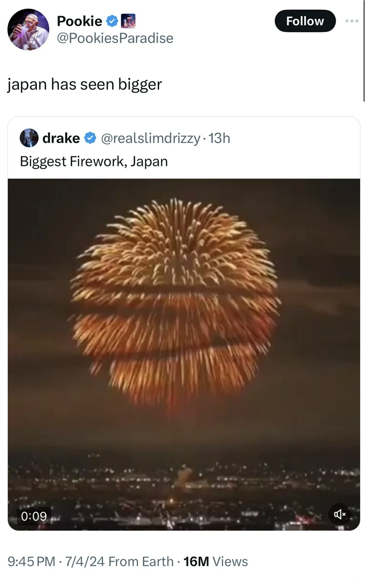 fireworks - Pookie japan has seen bigger drake Biggest Firework, Japan 7424 From Earth 16M Views